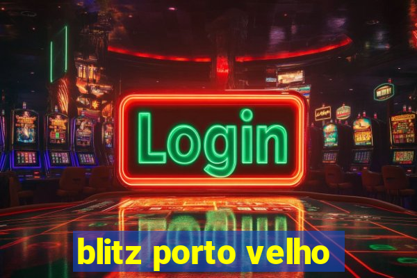 blitz porto velho